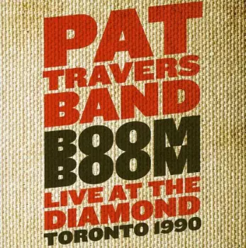 Pat Travers Band: Boom Boom Live At The Diamond Toronto 1990 