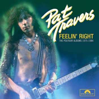 Album Pat Travers: Feelin' Right - The Polydor Albums 1975-1984 