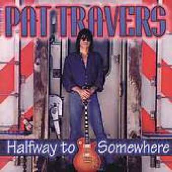 CD Pat Travers:  Halfway To Somewhere 404319