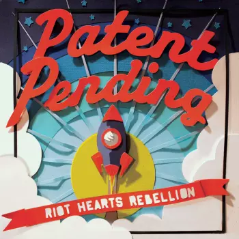 Patent Pending: Riot Hearts Rebellion