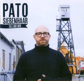 Album Pato Siebenhaar: Ca. Lige Her