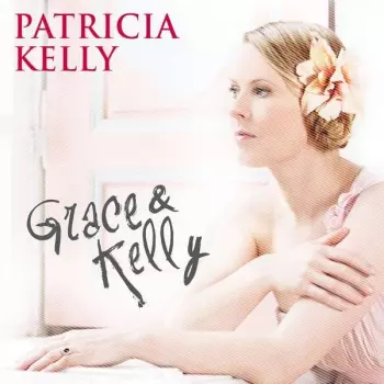 Patricia Kelly: Grace & Kelly
