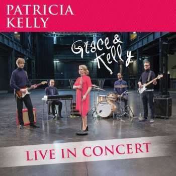 Album Patricia Kelly: Grace & Kelly - Live In Concert