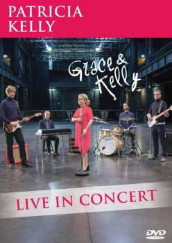 Album Patricia Kelly: Grace & Kelly: Live In Concert 2016