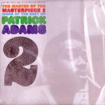 Patrick Adams: The Master Of The Masterpiece 2 (More Of The Best Of Patrick Adams)