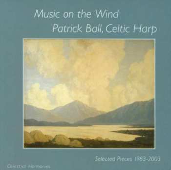 CD Patrick Ball: Celtic Harp - Music On The Wind - Selected Pieces 1983 - 2003 392534