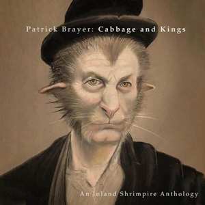 Album Patrick Brayer: Cabbage And Kings: An Inland Shrimpere Anthology