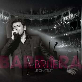 Album Patrick Bruel: Barbara - Le Châtelet