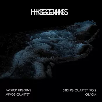 Patrick Higgins: Streichquartett 2+glacia