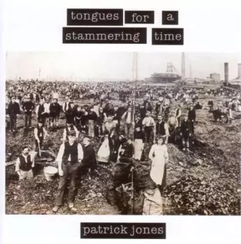 Patrick Jones: Tongues For A Stammering Time