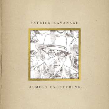 LP Patrick Kavanagh: Almost Everything