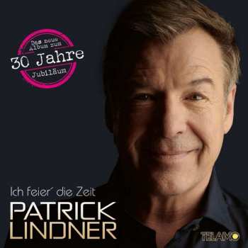 Album Patrick Lindner: Ich Feier' Die Zeit