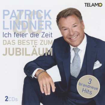 Album Patrick Lindner: Ich Feier Die Zeit - Das Beste Zum Jubiläum