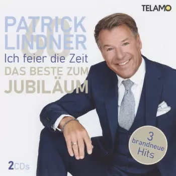 Patrick Lindner: Ich Feier Die Zeit - Das Beste Zum Jubiläum