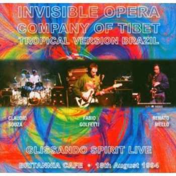 CD Invisible Opera Company Of Tibet (Tropical Version Brazil): Glissando Spirit Live 485159