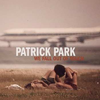 Album Patrick Park: We Fall Out of Touch