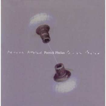 CD Patrick Phelan: Songs Of Patrick Phelan 444401