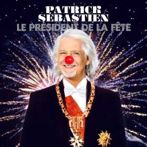 Album Patrick Sébastien: Le Président De La Fête