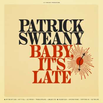CD Patrick Sweany: Baby It's Late