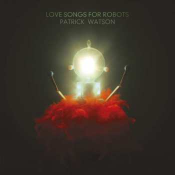 Album Patrick Watson: Love Songs For Robots