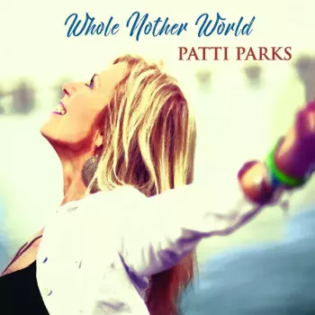 Patti Parks: Whole Nother World
