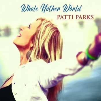 CD Patti Parks: Whole Nother World 501268