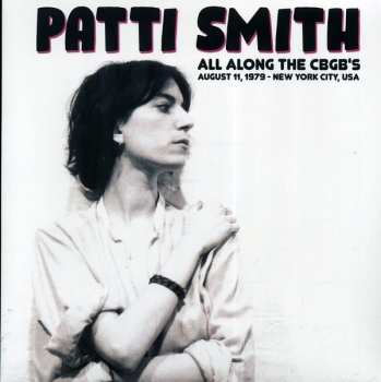 Patti Smith: All Along The CBGB's, August 11, 1979 - New York City, USA