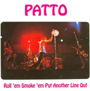 Patto: Roll 'Em Smoke 'Em Put Another Line Out