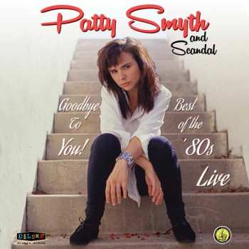 CD Patty Smyth: Goodbye To You! Best Of The '80s Live 274635