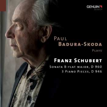 Album Paul Badura-Skoda: Sonata B-Flat Major, D 960 (3 recordings); Drei Klavierstücke D 946