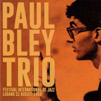 Album Paul Bley Trio: Festival International De Jazz Lugano 31 August 1966