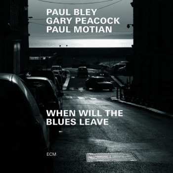 Paul Bley: When Will The Blues Leave