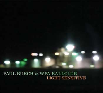 Album Paul Burch & The WPA Ballclub: Light Sensitive