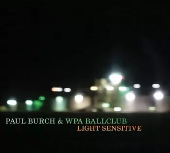 Paul Burch & The WPA Ballclub: Light Sensitive