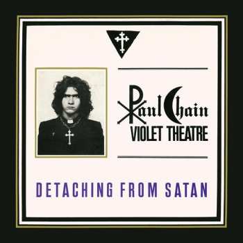 Paul Chain Violet Theatre: Detaching From Satan