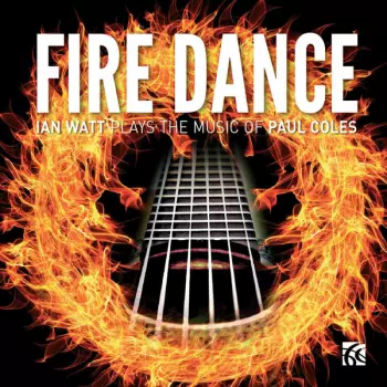 Fire Dance : The Guitar Music Of Paul Coles