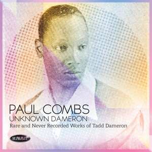 Album Paul Combs: Unknown Dameron: Rare and Never Recorded Works of Tadd Dameron