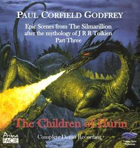 Album Paul Corfield Godfrey: Epic Scenes From the Silmarillion After the Mythology of JRR Tolkien: Part Three: The Children of Húrin: Complete Demo Recording