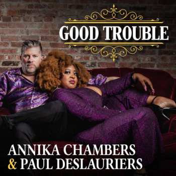 Album Paul Deslauriers & Annika Chambers: Good Trouble