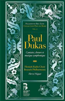 Paul Dukas: Cantates, Chœurs Et Musique Symphonique
