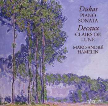 Paul Dukas: Piano Sonata / Clairs De Lune