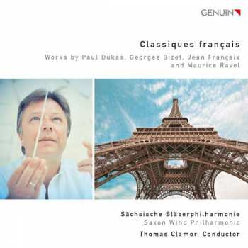 CD Sächsische Bläserphilharmonie: Classiques Français: Works By Paul Dukas, Georges Bizet, Jean Françaix And Maurice Ravel 456757