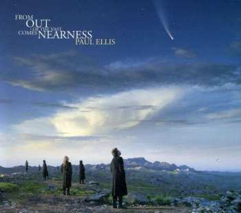 Album Paul Ellis: From Out Of The Vast Comes Nearness