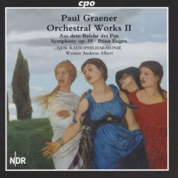 Orchestral Works II (Aus Dem Reiche Des Pan • Symphony Op. 39 • Prinz Eugen)