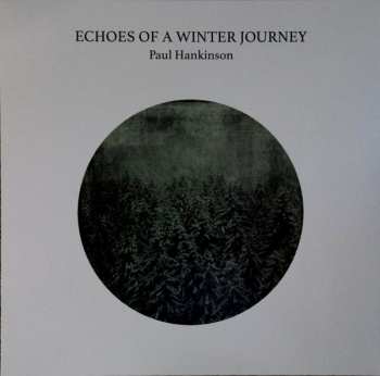 Album Paul Hankinson: Echoes Of A Winter Journey