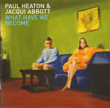 CD Paul Heaton + Jacqui Abbott: What Have We Become 149059