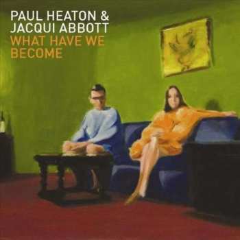CD Paul Heaton + Jacqui Abbott: What Have We Become 149059