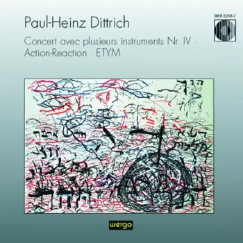Paul Heinz Dittrich: Concert Avec Plusierus Instruments Nr. IV • Action-Reaction • ETYM