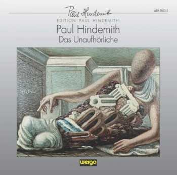 Album Paul Hindemith: Das Unaufhörliche
