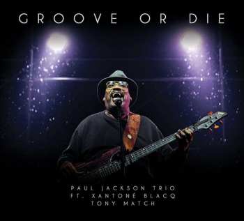 CD Paul Jackson Trio: Groove Or Die 525922